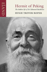 Hugh Trevor-Roper — Hermit of Peking: The hidden life of Sir Edmund Backhouse