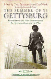 Chris Mackowski, Dan Welch — The Summer of '63: Gettysburg