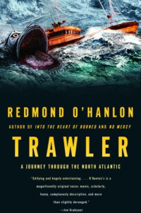 Redmond O'Hanlon — Trawler: A Journey Through the North Atlantic