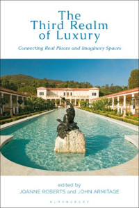 Joanne Roberts, John Armitage — The Third Realm of Luxury : Connecting Real Places and Imaginary Spaces