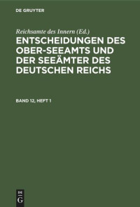  — Entscheidungen des Ober-Seeamts und der Seeämter des Deutschen Reichs: Band 12, Heft 1