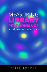 Peter Brophy — Measuring Library Performance : Principles and Techniques
