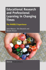 Jane Watson, Kim Beswick, Natalie Brown (auth.), Jane Watson, Kim Beswick, Natalie Brown (eds.) — Educational Research and Professional Learning in Changing Times: The MARBLE Experience