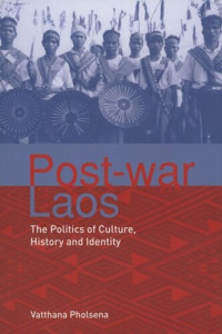 Vatthana Pholsena — Post-war Laos: The Politics of Culture, History and Identity