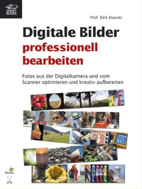 Dirk Slawski — Digitale Bilder professionell bearbeiten