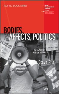 Steve Pile — Bodies, Affects, Politics