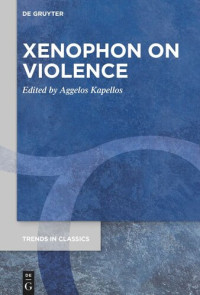 Aggelos Kapellos (editor) — Xenophon on Violence