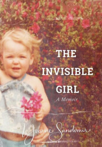 Yvonne Sandomir — The Invisible Girl: A Memoir