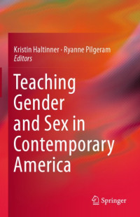 Kristin Haltinner; Ryanne Pilgeram; (eds.) — Teaching Gender and Sex in Contemporary America