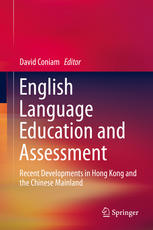 David Coniam (eds.) — English Language Education and Assessment: Recent Developments in Hong Kong and the Chinese Mainland