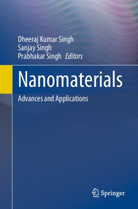 Dheeraj Kumar Singh, Sanjay Singh, Prabhakar Singh (Editors) — Nanomaterials: Advances and Applications