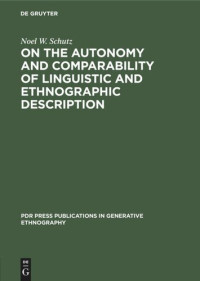 Noel W. Schutz — On the Autonomy and Comparability of Linguistic and Ethnographic Description: Towards a Generative Theory of Ethnography