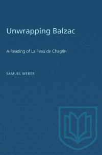 Samuel Weber — Unwrapping Balzac: A Reading of La Peau de Chagrin