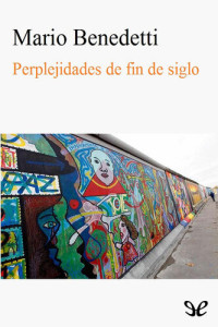 Mario Benedetti — Perplejidades de fin de siglo