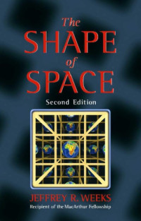Weeks, Jeffrey Renwick — The shape of space
