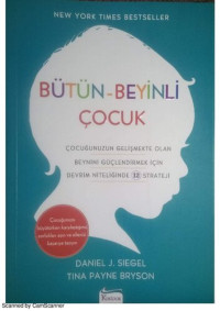 Daniel J. Siegel , Tina Payne Bryson — Bütün-Beyinli Çocuk