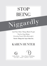 Karen Hunter — Stop Being Niggardly: And Nine Other Things Black People Need to Stop Doing