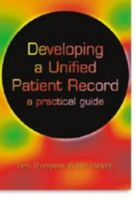 Deb Thompson, Kim Wright — Developing a Unified Patient Record: A Practical Guide