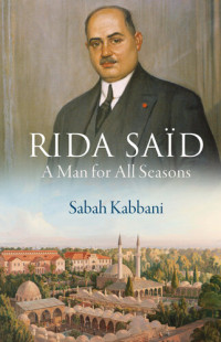 Ṣabāḥ Qabbānī; Peter Clark — Rida Saïd : a man for all seasons