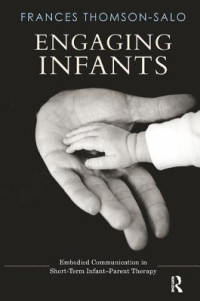 Frances Thomson-Salo — Engaging Infants: Embodied Communication in Short-Term Infant-Parent Therapy