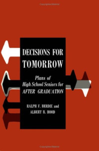 Ralph F Berdie, Albert B Hood — Decisions for Tomorrow: Plans of High School Seniors for After Graduation (Lib. on Student Personnel Work)