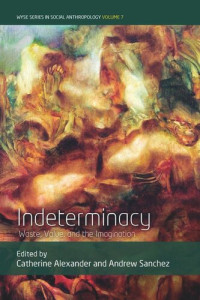Catherine Alexander (editor); Andrew Sanchez (editor) — Indeterminacy: Waste, Value, and the Imagination