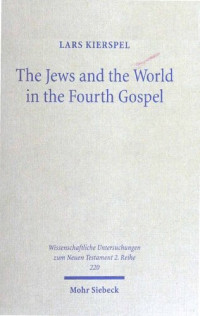 Lars Kierspel — The Jews and the World in the Fourth Gospel: Parallelism, Function, and Context