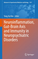 Yong-Ku Kim — Neuroinflammation, Gut-Brain Axis and Immunity in Neuropsychiatric Disorders