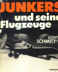  — Gunter Schmitt - Hugo Junkers und seine Flugzeuge