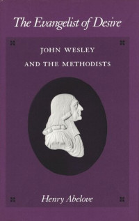 Henry Abelove — The Evangelist of Desire: John Wesley and the Methodists