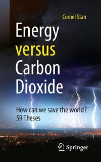 Cornel Stan — Energy versus Carbon Dioxide: How can we save the world? 59 Theses