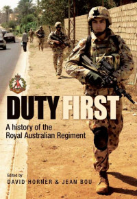 David Murray Horner, Jean Bou — Duty First, A history of the Royal Australian Regiment