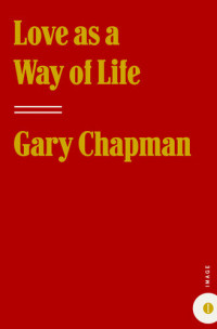 Gary Chapman — Love as a Way of Life: Seven Keys to Transforming Every Aspect of Your Life