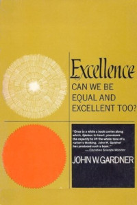 Dr. John W. Gardner — Excellence: Can We Be Equal And Excellent Too?