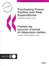 OECD — Purchasing power parities and real expenditures, / 1999 benchmark year Parités de pouvoir d’achat et dépenses réelles, = Année de référence 1999 = Organisation de coopération et de développement économiques, Direction des statistiques.