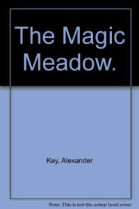 Alexander Key — The Magic Meadow