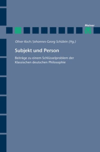 Oliver Koch, Johannes-Georg Schülein, (Hg.) — Subjekt und Person. Beiträge zu einem Schlüsselproblem der klassischen deutschen Philosophie