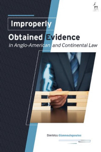 Dimitrios Giannoulopoulos — Improperly Obtained Evidence in Anglo-American and Continental Law