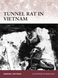 Gordon L. Rottman; Brian Delf — Tunnel Rat in Vietnam