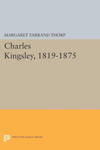 Margaret Farrand Thorp — Charles Kingsley, 1819-1875