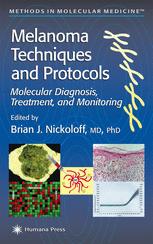 Brian J. Nickoloff (auth.), Brian J. Nickoloff MD,PhD, Leroy Hood MD,PhD (eds.) — Melanoma Techniques and Protocols: Molecular Diagnosis, Treatment, and Monitoring