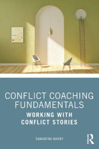 Samantha Hardy — Conflict Coaching Fundamentals: Working With Conflict Stories