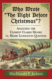MacDonald P. Jackson — Who Wrote "The Night Before Christmas"?: Analyzing the Clement Clarke Moore vs. Henry Livingston Question
