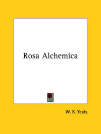 William Butler Yeats — Rosa Alchemica