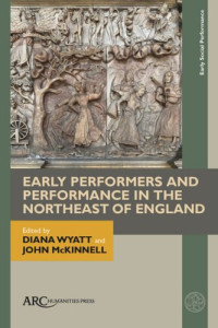 Diana Wyatt (editor); John McKinnell (editor) — Early Performers and Performance in the Northeast of England