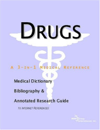 ICON Health Publications — Drugs - A Medical Dictionary, Bibliography, and Annotated Research Guide to Internet References