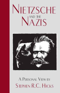 Stephen R.C. Hicks; Christopher Vaughan — Nietzsche and the Nazis
