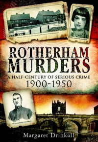 Margaret Drinkall — Rotherham Murders: A Half-Century of Serious Crime, 1900-1950