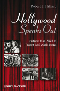 Robert L. Hilliard(auth.) — Hollywood Speaks Out: Pictures that Dared to Protest Real World Issues