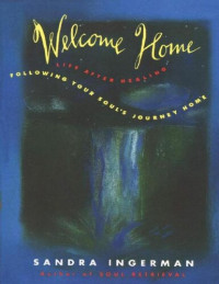 Sandra Ingerman — Welcome Home: Following Your Soul's Journey Home